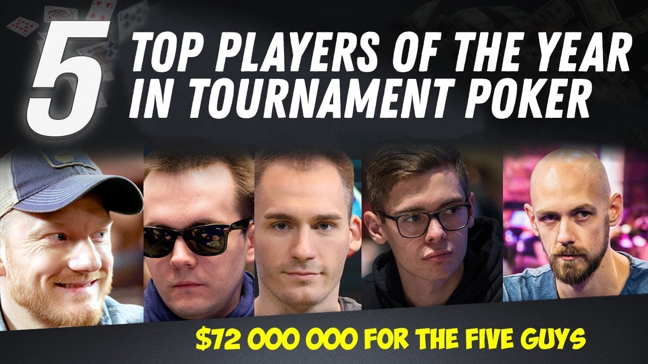 TOP 5 players of the year in tournament poker or $72 000 000 for the five guys