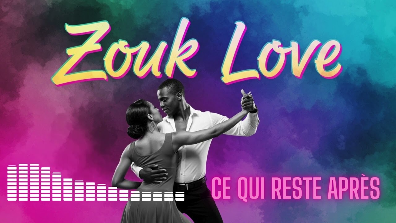 Ce Qui Reste Après 💔  Zouk Love Romantique 2026