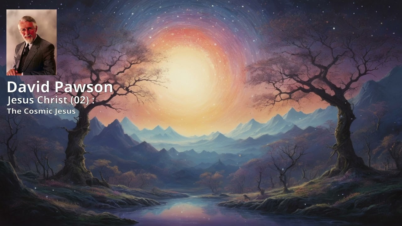 Jesus Christ (02): The Cosmic Jesus - David Pawson  |  Tenderness by Tony Anderson