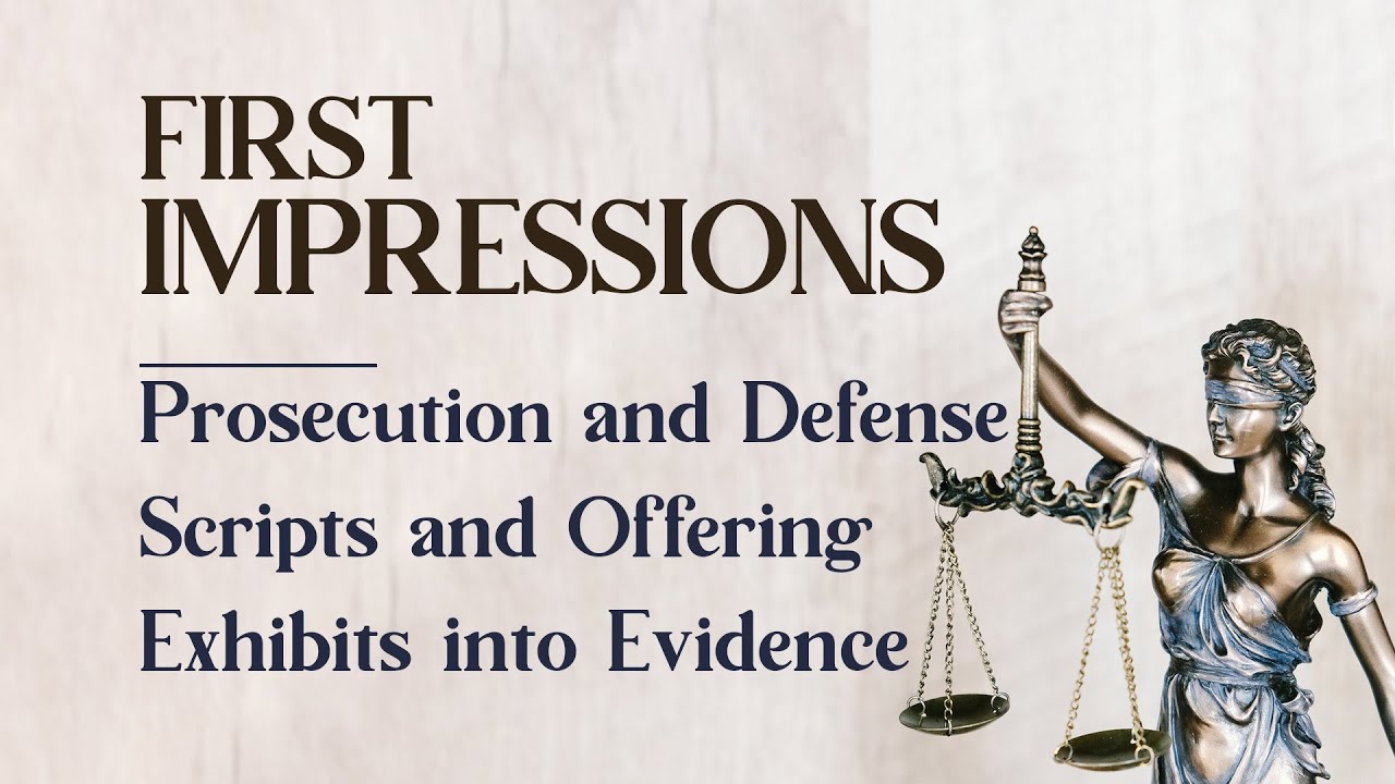 12 - Prosecution and Defense Scripts and Offering Exhibits into Evidence