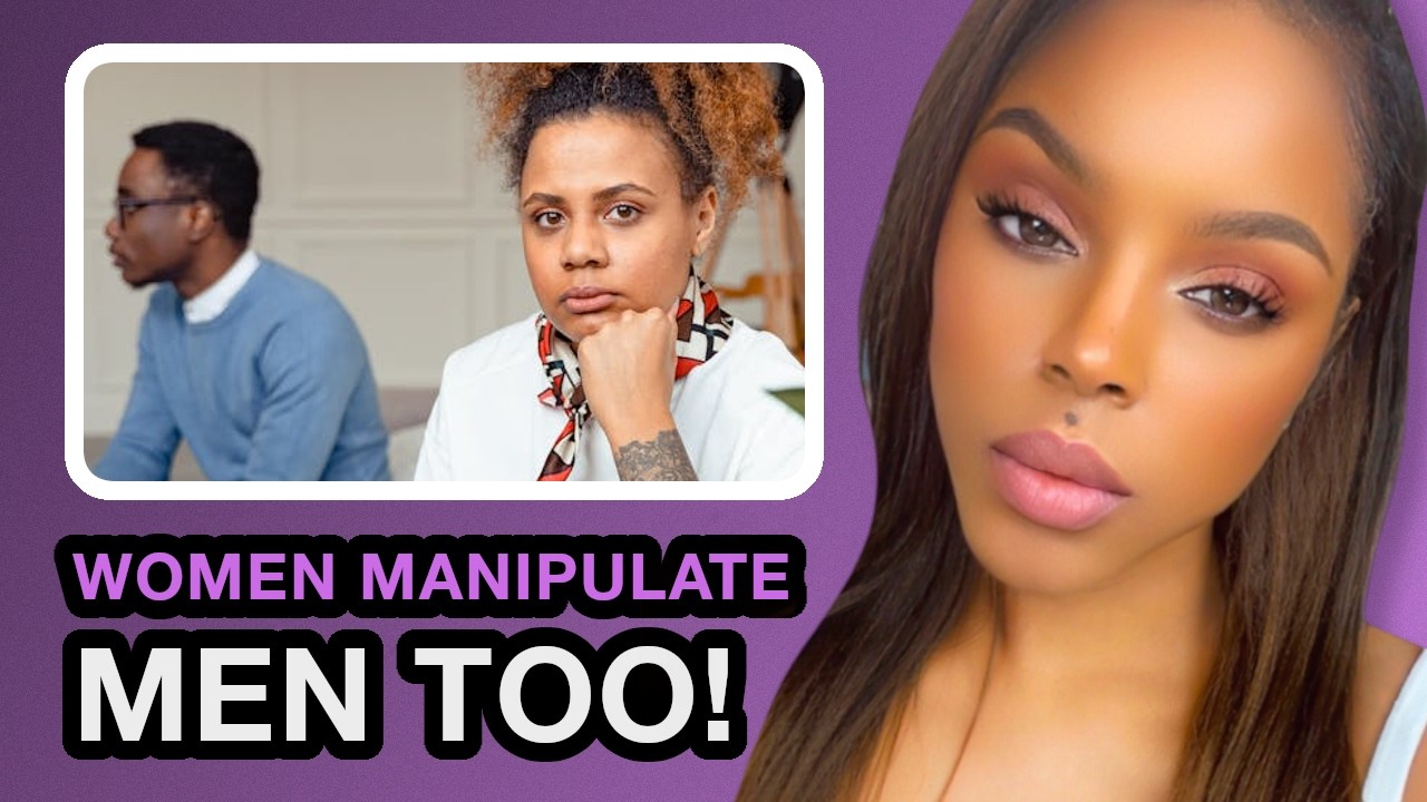 Women Are Capable of MANIPULATING MEN!