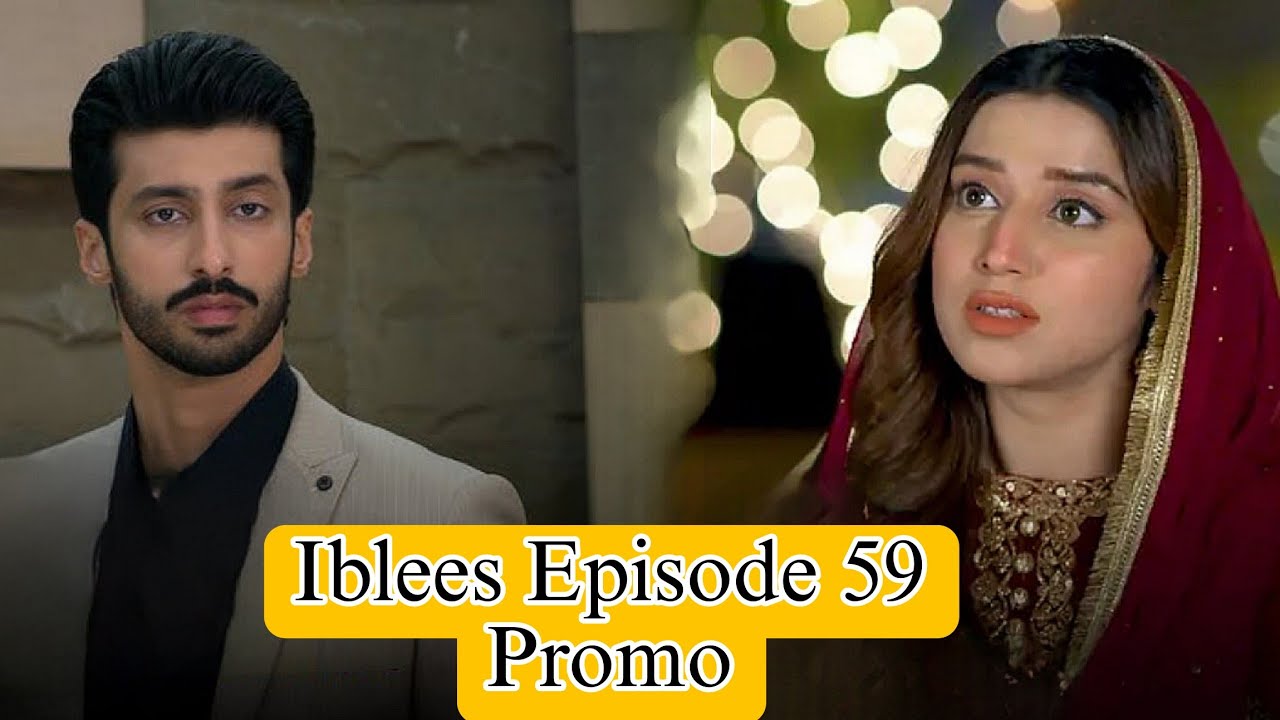 Iblees Drama Episode 59 l Iblees Drama Episode 59 Promo l Iblees Episode 59 l Iblees 59 Teaser