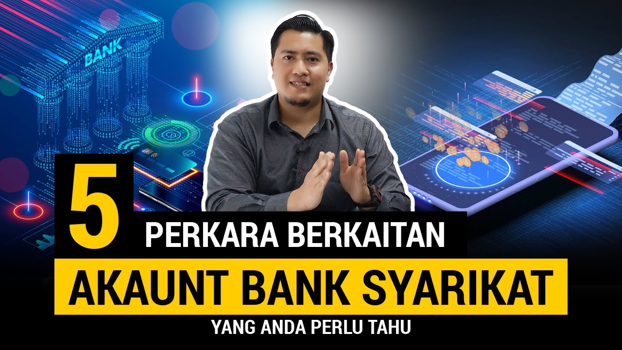 5 Perkara Berkaitan Akaun Bank Syarikat Yang Anda Perlu Tahu