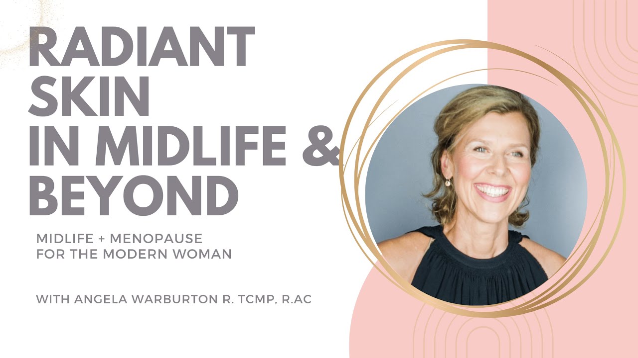 Radiant Skin at ANY Age (including midlife and beyond!)