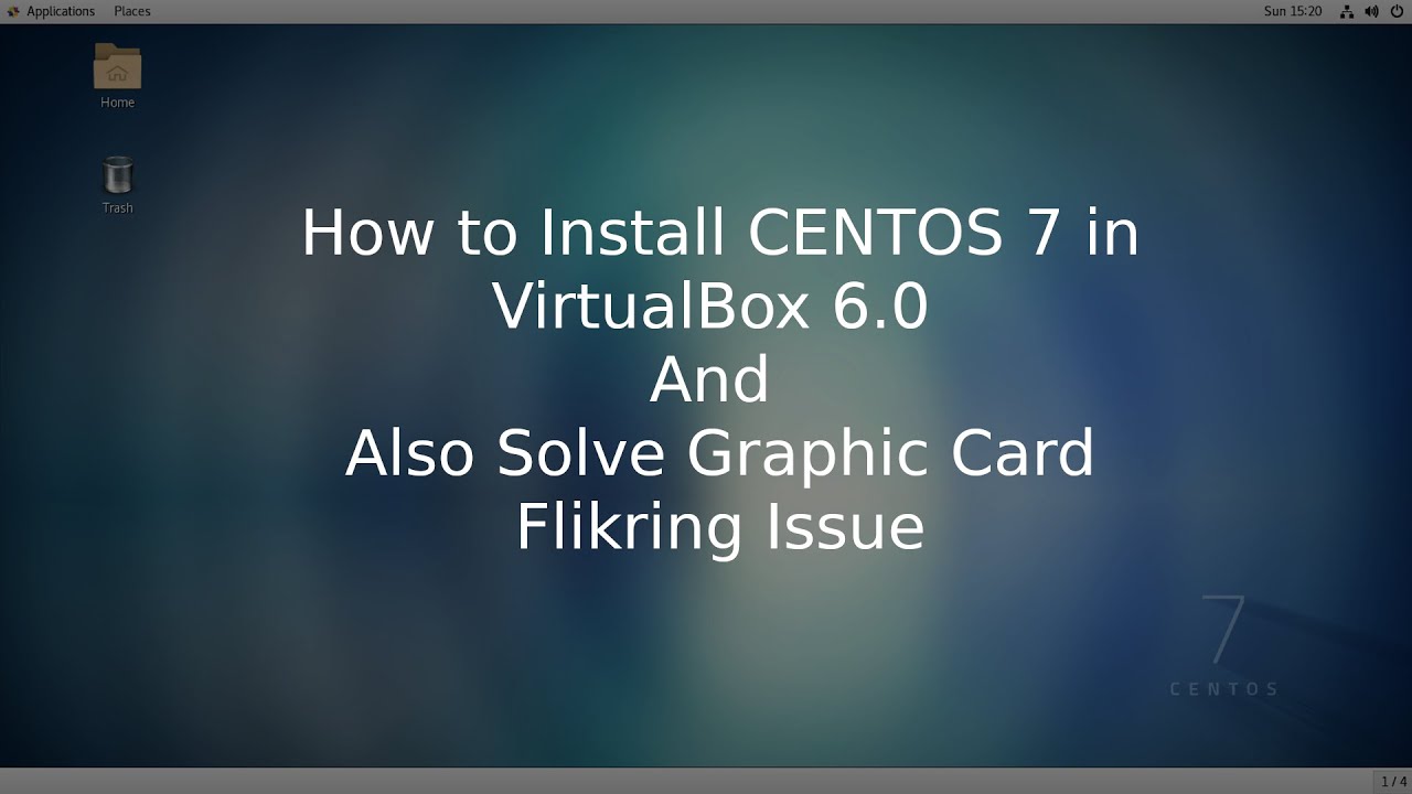 How to Install CENTOS 7 in VirtualBox 6 and also solve Graphic Card Flikring Issue