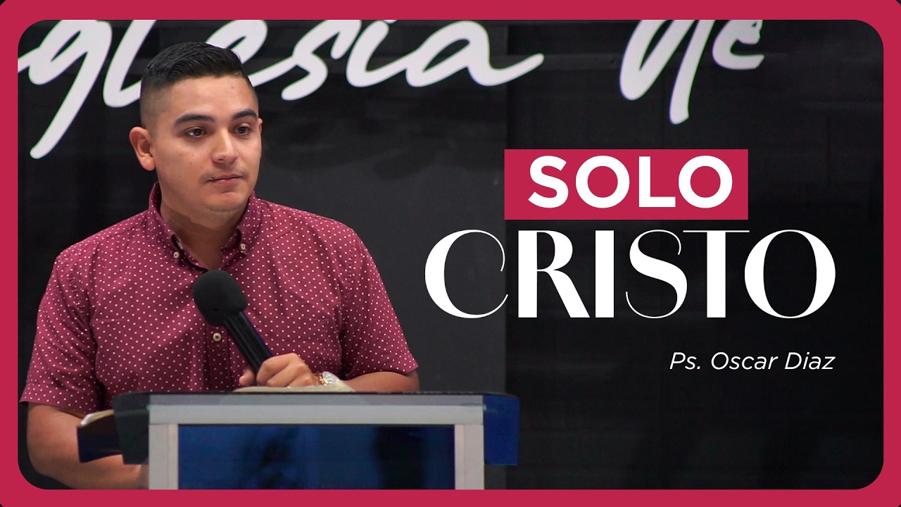 Solo Cristo | Ps. Oscar Diaz