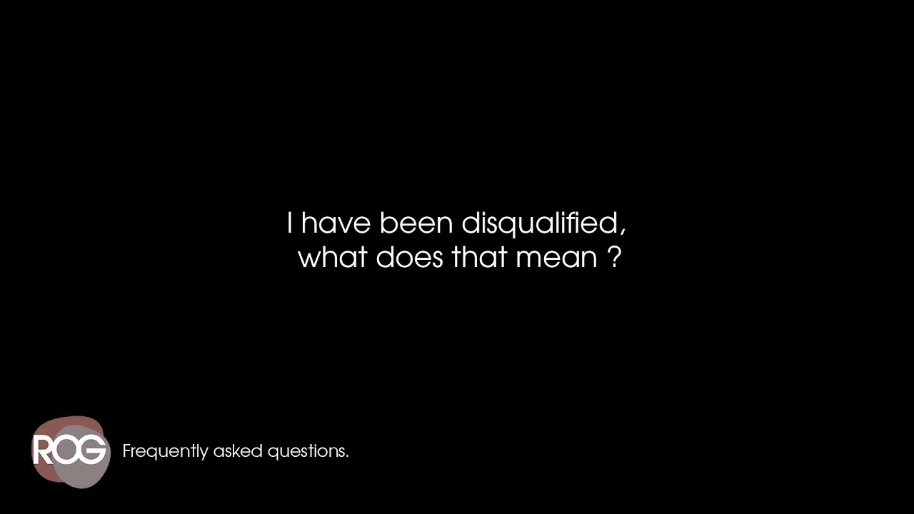 I have been disqualified, what does that mean?