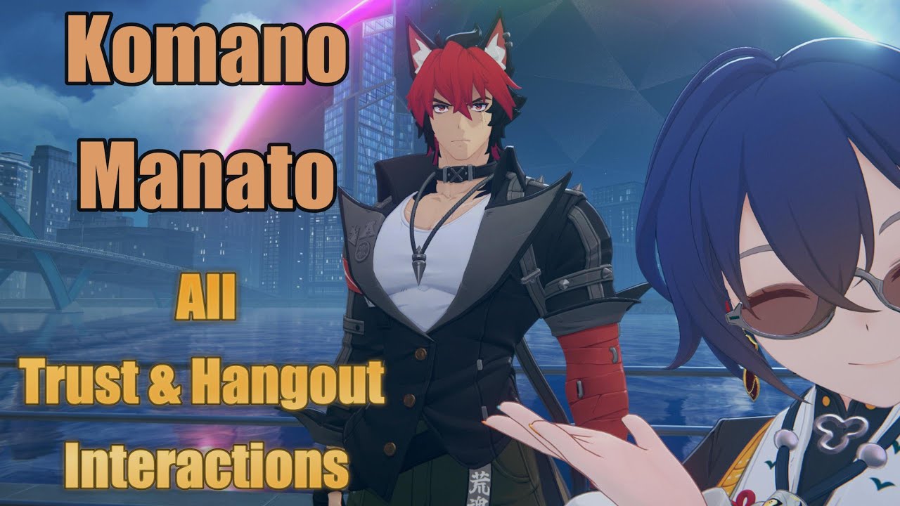 Komano Manato (All Trust & Hangout Interactions) [Zenless Zone Zero]