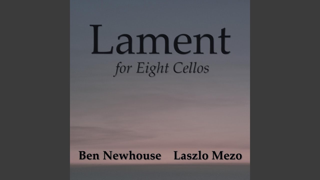 Ben Newhouse: Lament for Eight Cellos