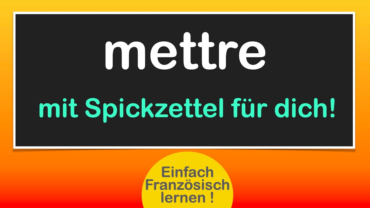 mettre richtig konjugieren / Einfach Französisch lernen!