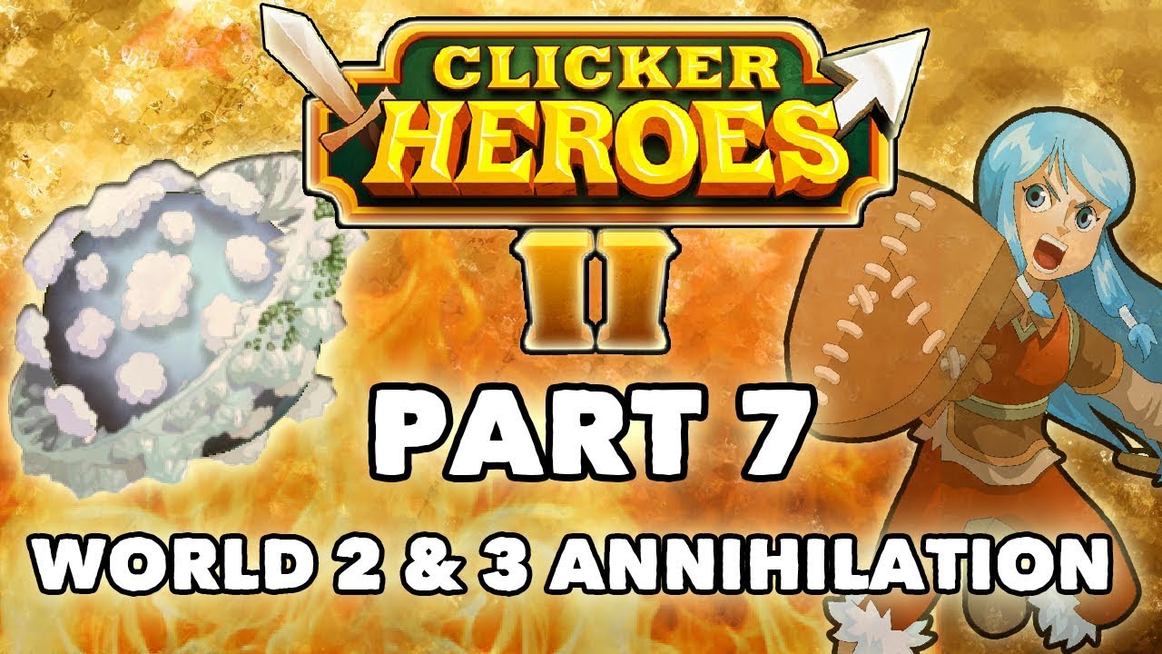 Clicker Heroes 2: World 2 & 3 Annihilation! - Walkthrough Guide #7 - PC Gameplay