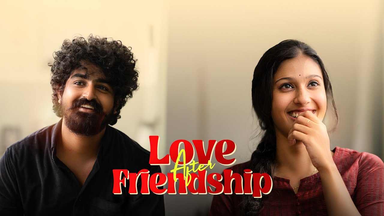 LOVE AFTER FRIENDSHIP | MALAYALAM ROMANTIC HEARTFELT SHORTFILM