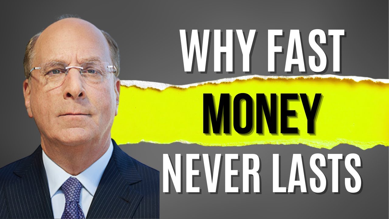 Larry Fink: Why Slow Wealth Is the Only Wealth That Lasts