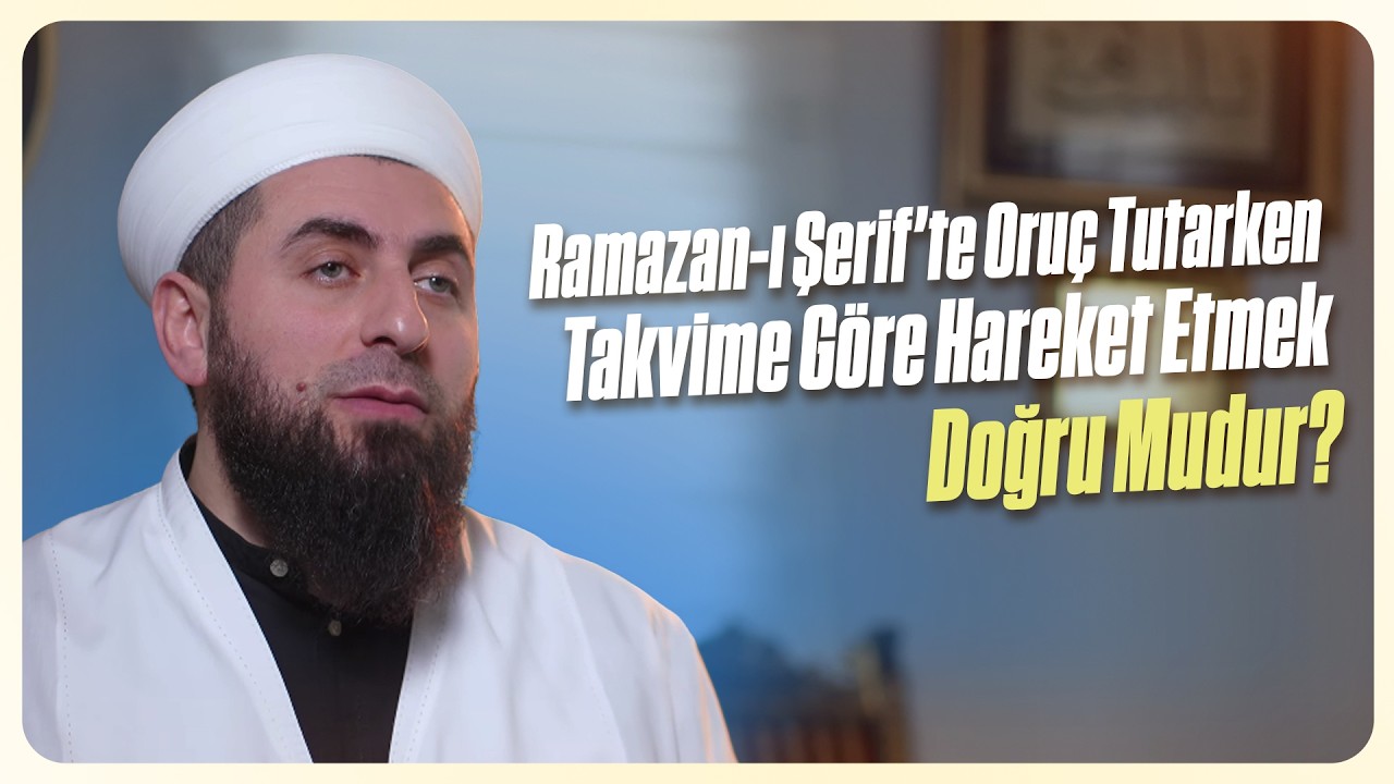 Ramazan-ı Şerif’te Oruç Tutarken Takvime Göre Hareket Etmek Doğru Mudur? | Ahmed Polat Hoca