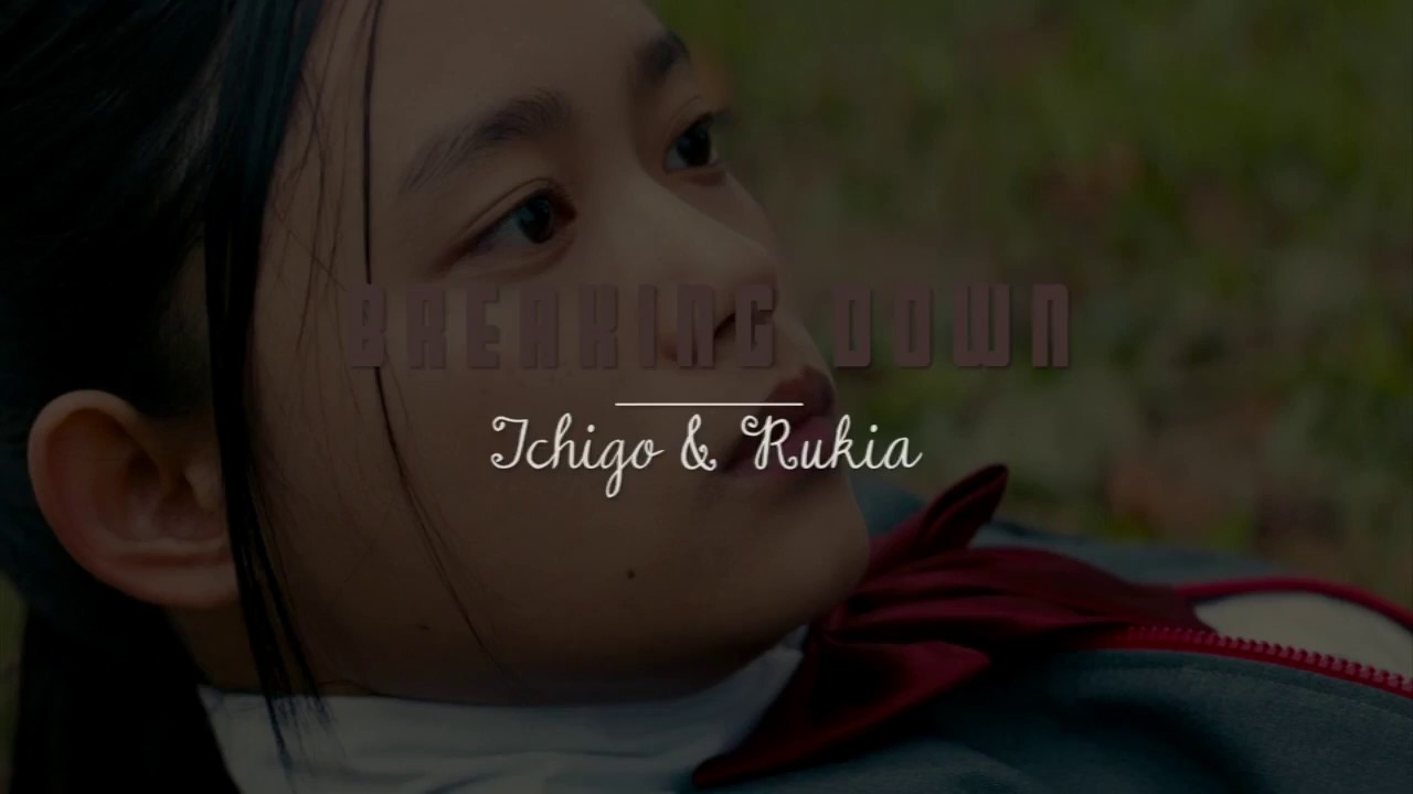 Ichigo & Rukia - Breaking Down