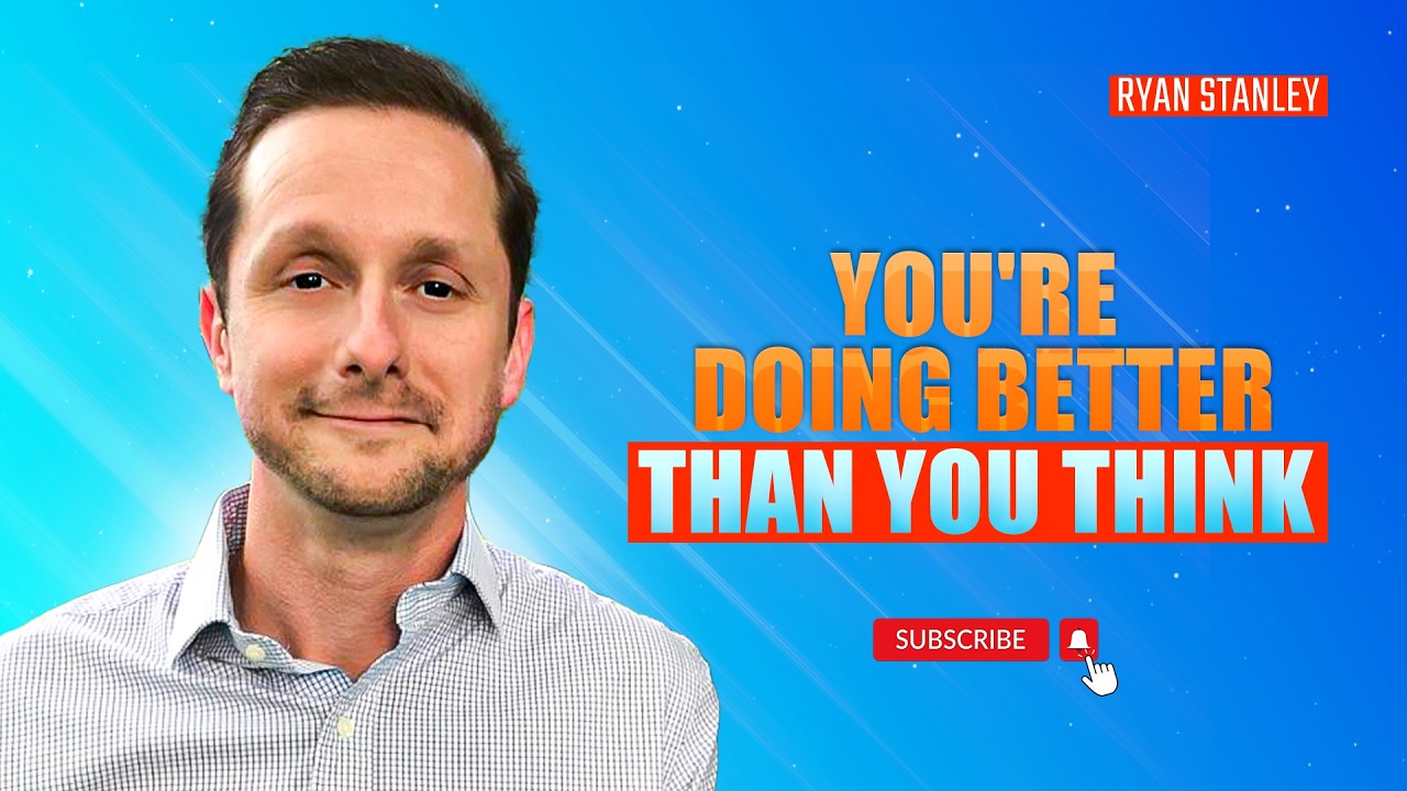 Why You're Doing Better Than You Think You Are | Ryan Stanley #motivation