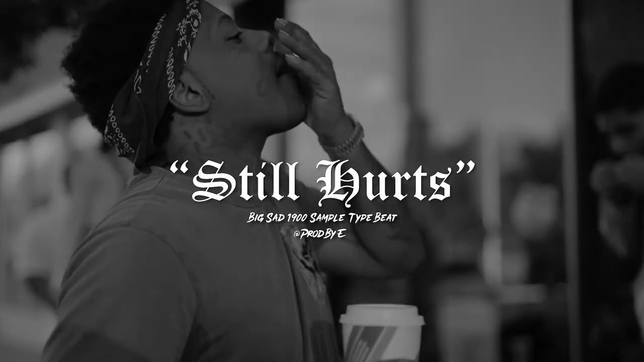 [FREE] Big Sad 1900 Sample Type Beat "Still Hurts" | @ProdByE