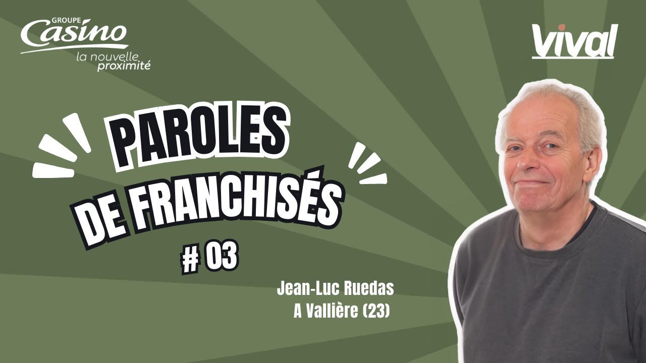 [Paroles de franchisés] Jean-Luc Ruedas – Vival à Vallière
