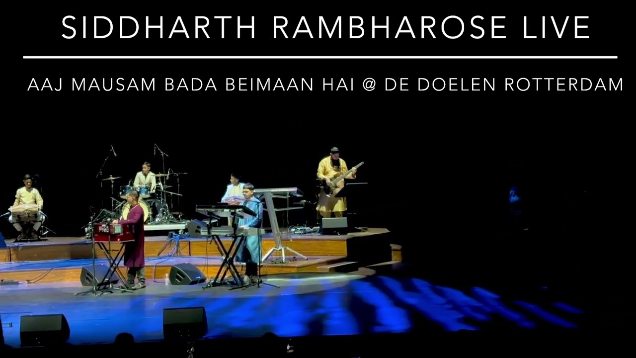 Siddharth Rambharose Live @ De Doelen Rotterdam - The Netherlands - Aaj Mausam Bada Beimaan Hai