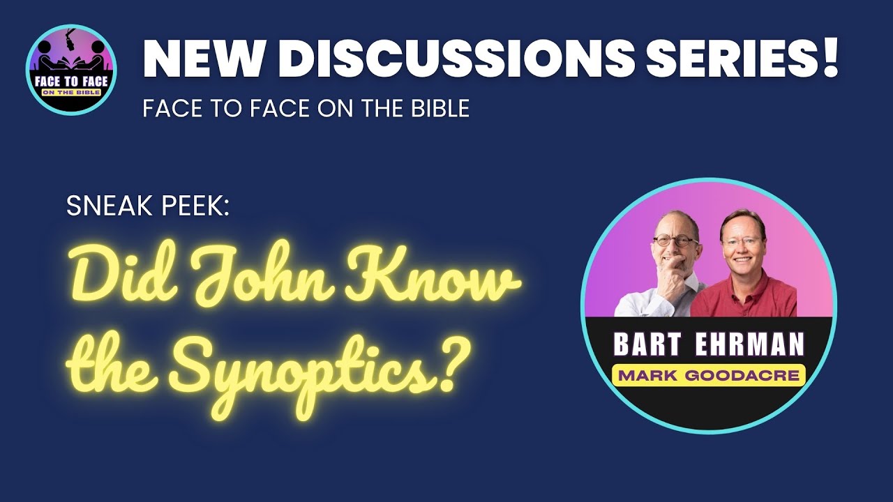 Did John Copy the Other Gospels? | Bart Ehrman vs. Mark Goodacre, Face to Face on the Bible