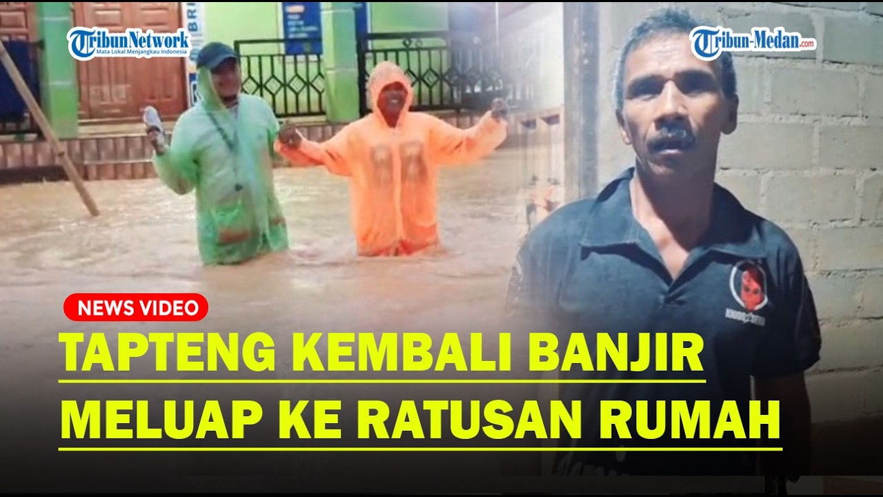 RATUSAN Rumah Kembali Alami Banjir di Tapteng, Berikut Keterangan BPBD