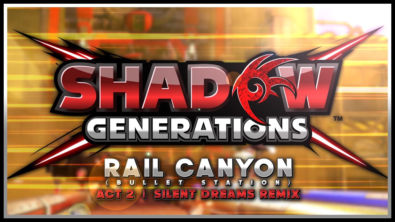 Shadow Generations - Rail Canyon: Act 2 (Bullet Station) | Silent Dreams Remix