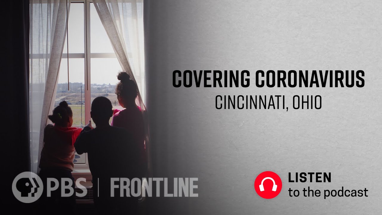 Covering Coronavirus: Cincinnati, Ohio (podcast) | FRONTLINE