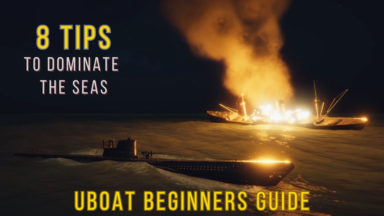 Uboat Beginners Guide: 8 Tips to Dominate the Seas!
