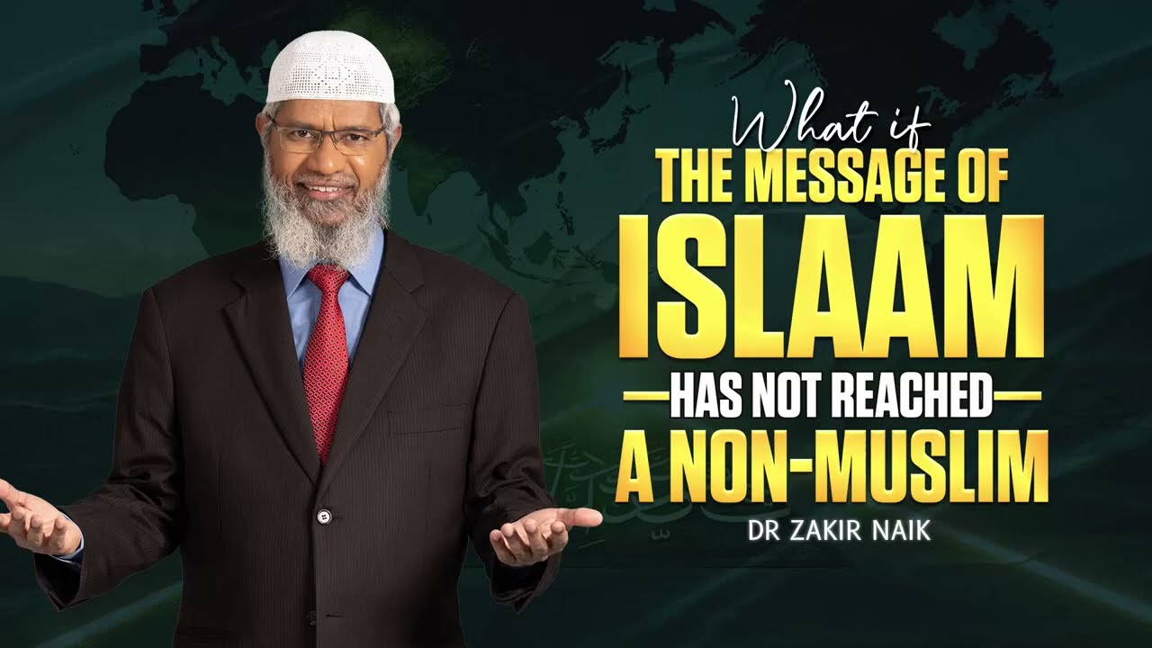 What if the Message of Islam has not reached a Non-Muslim - Dr Zakir Naik