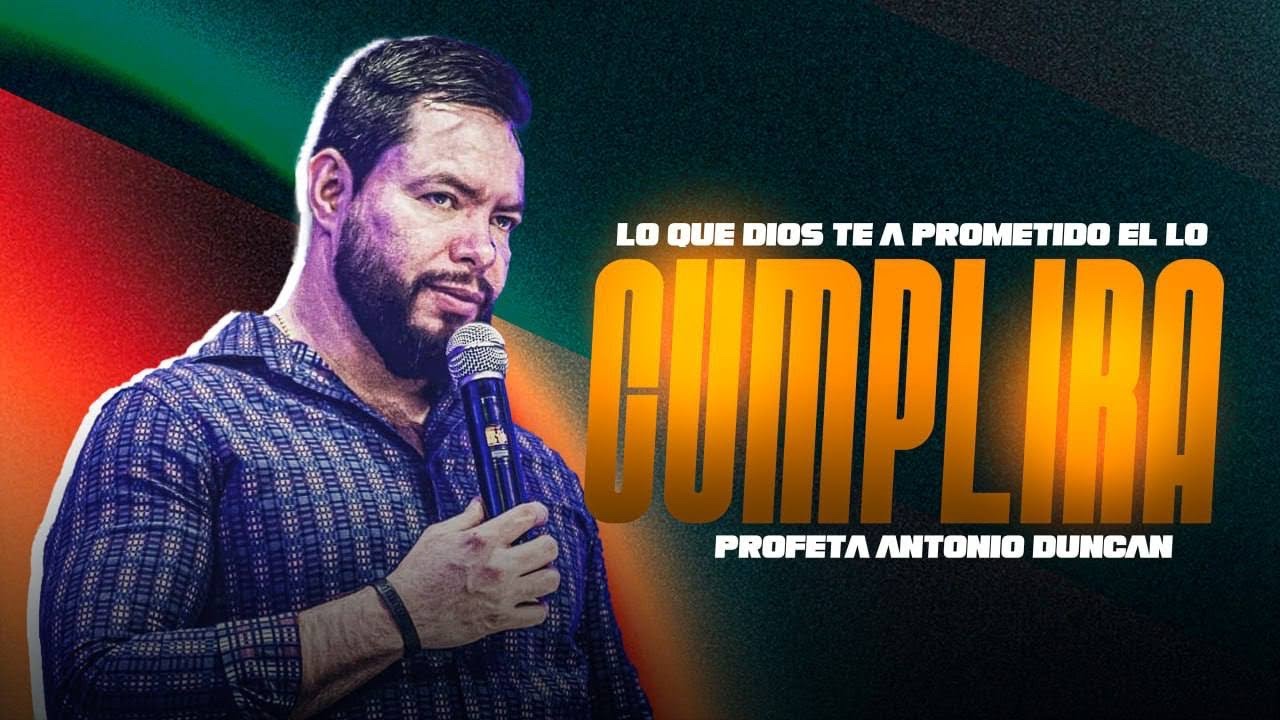PROFETA ANTONIO DUNCAN JR - LO QUE DIOS TE A PROMETIDO EL LO CUMPLIRAR