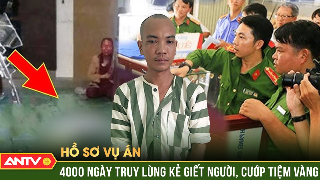 Hồ sơ vụ án: 4000 ngày lật tung ngõ ngách, tóm sống kẻ sát nhân bị ‘ma ám’ | ANTV