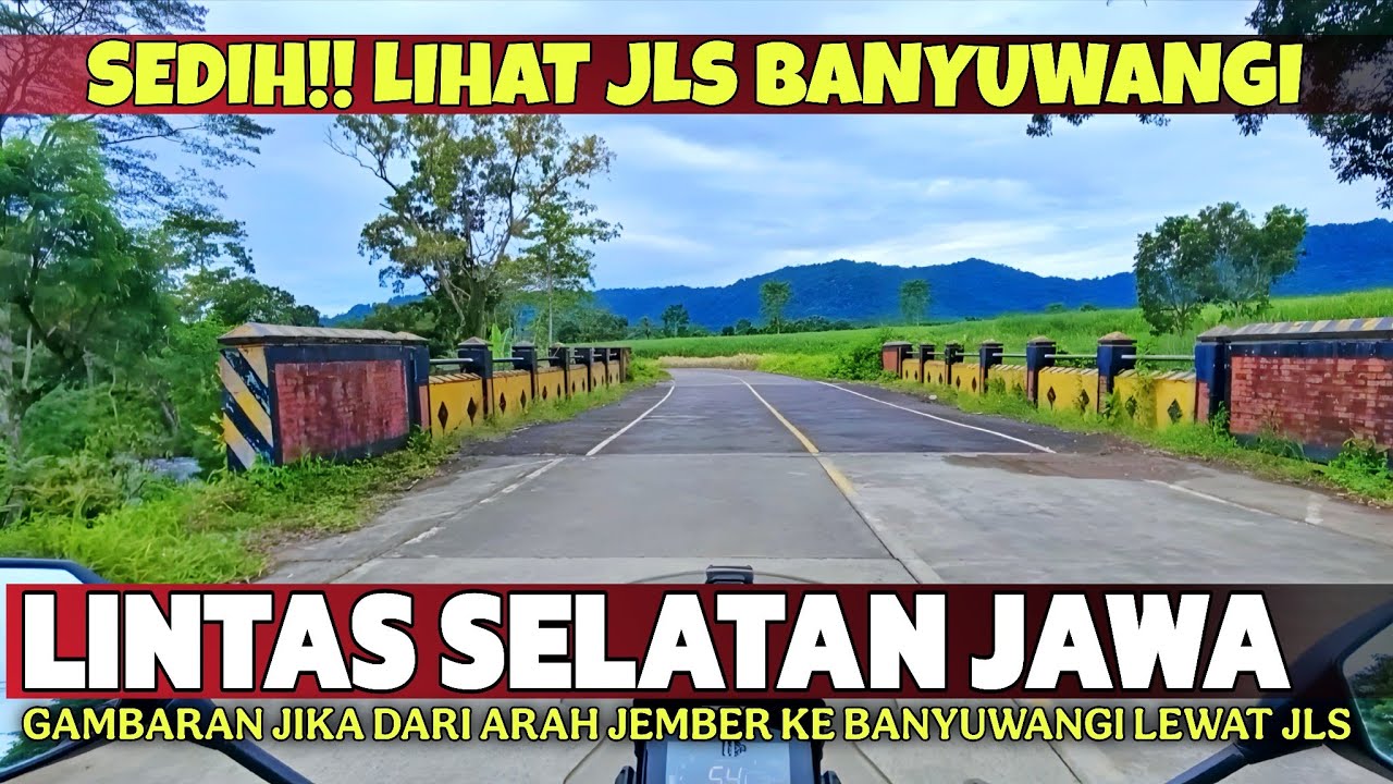 ADA APA DENGAN JLS BANYUWANGI - JEMBER? | Bertahun-tahun Masih Belum Ada Kabar Baik Tentang JLS ini