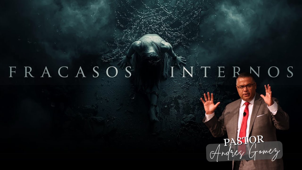 Fracasos Internos - Pastor Andrés Gómez (Predicación Bautista, Fundamental)