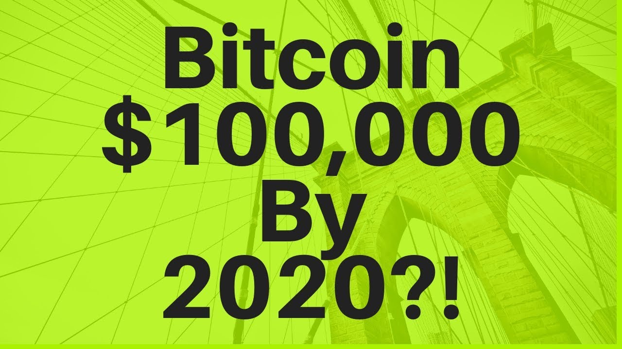 Bitcoin $100,000 By 2020?!