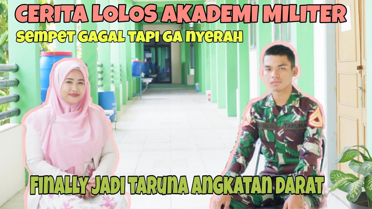 CERITA LOLOS AKMIL, PERNAH GAGAL TAPI BANGKIT! FINALLY SAH JADI TARUNA ANGKATAN DARAT