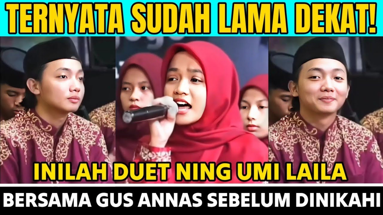 TERNYATA SUDAH LAMA DEKAT INILAH DUET NING UMI LAILA BERSAMA GUS ANNAS SEBELUM DINIKAHI GUS ANNAS