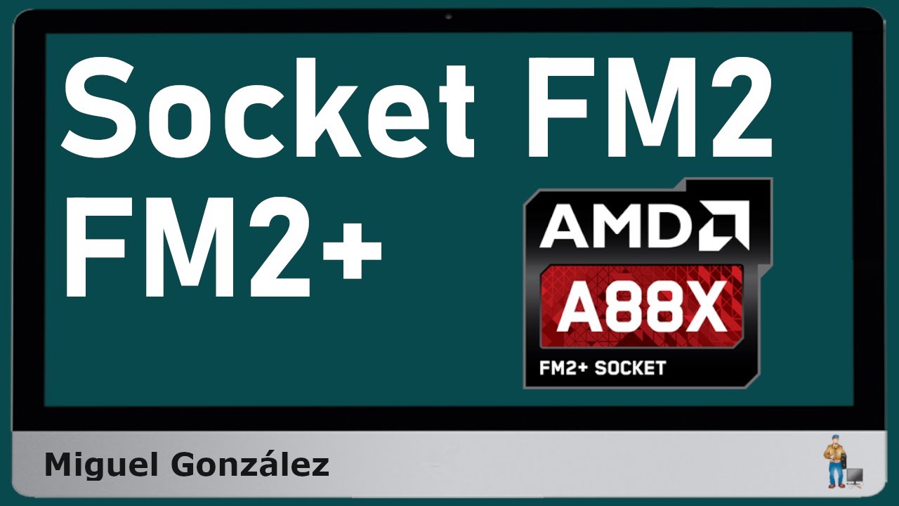 Socket FM2 y FM2+ - qué CPUs son adecuadas
