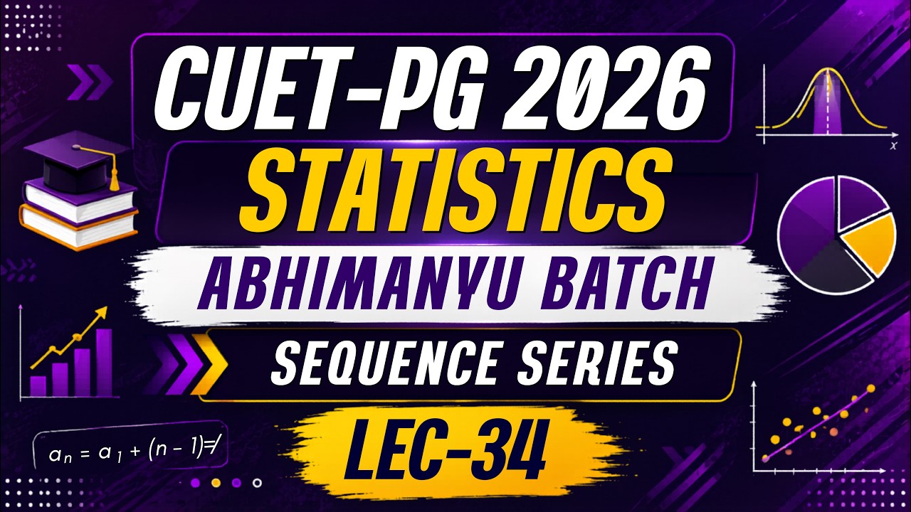 LEC-34: CUET-PG 2026 Statistics : Abhimanyu Batch : Sequence series || MathStats@8810409392