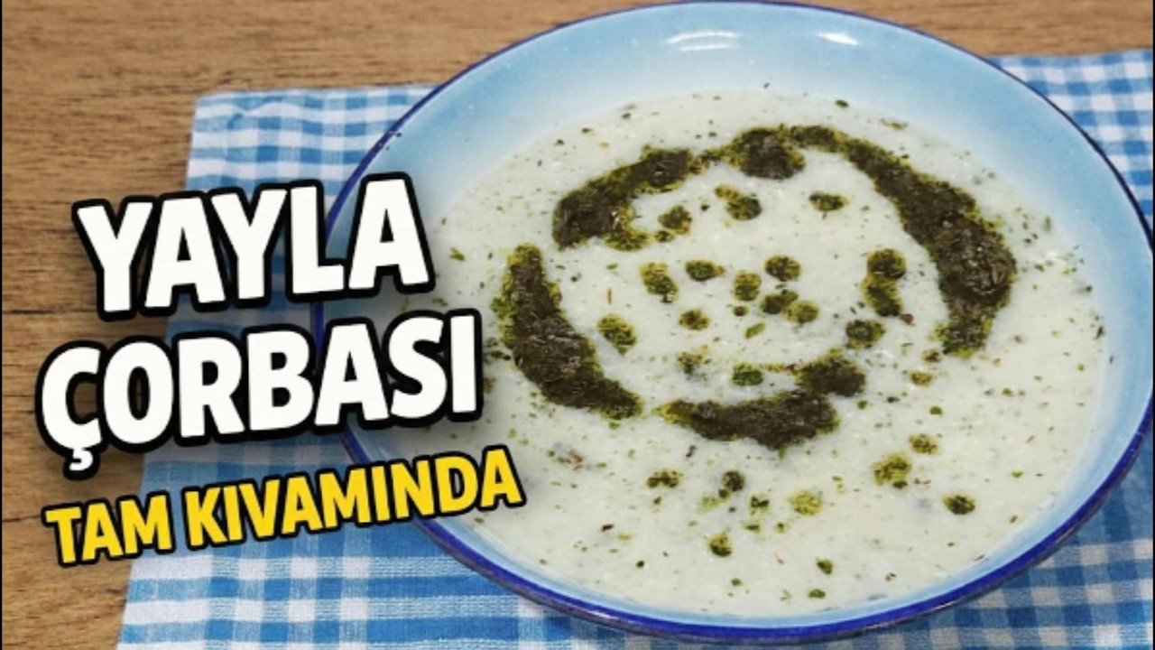 Yayla Çorbası Tarifi  Tam Kıvamında Nasıl Yapılır?