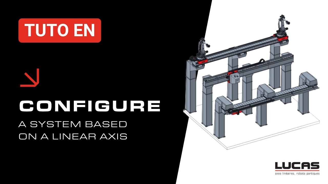Linear Axes & Robotic Gantries: Full Tutorial (EN)/ LUCAS ROBOTIC SYSTEM