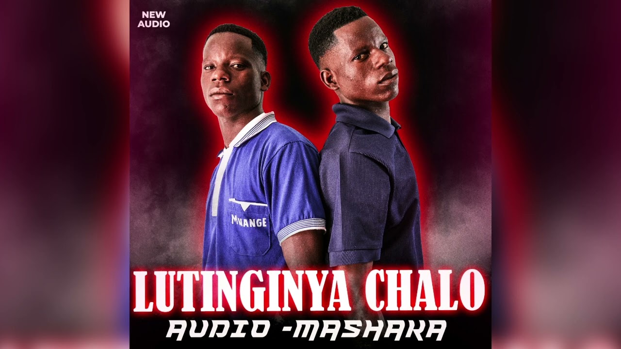 LUTINGINYA CHALO  - MASHAKA  (official audio ) 0699087508