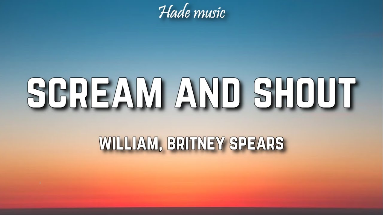 will I am - Scream and Shout (Lyrics) ft. Britney Spears