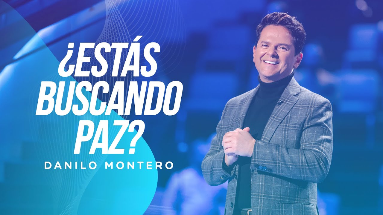 ¿Estás buscando paz? - Danilo Montero | Prédicas Cristianas 2022
