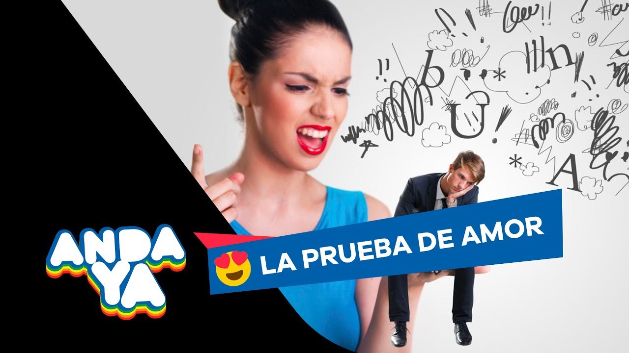 LA PRUEBA DE AMOR DE ANDA YA: 