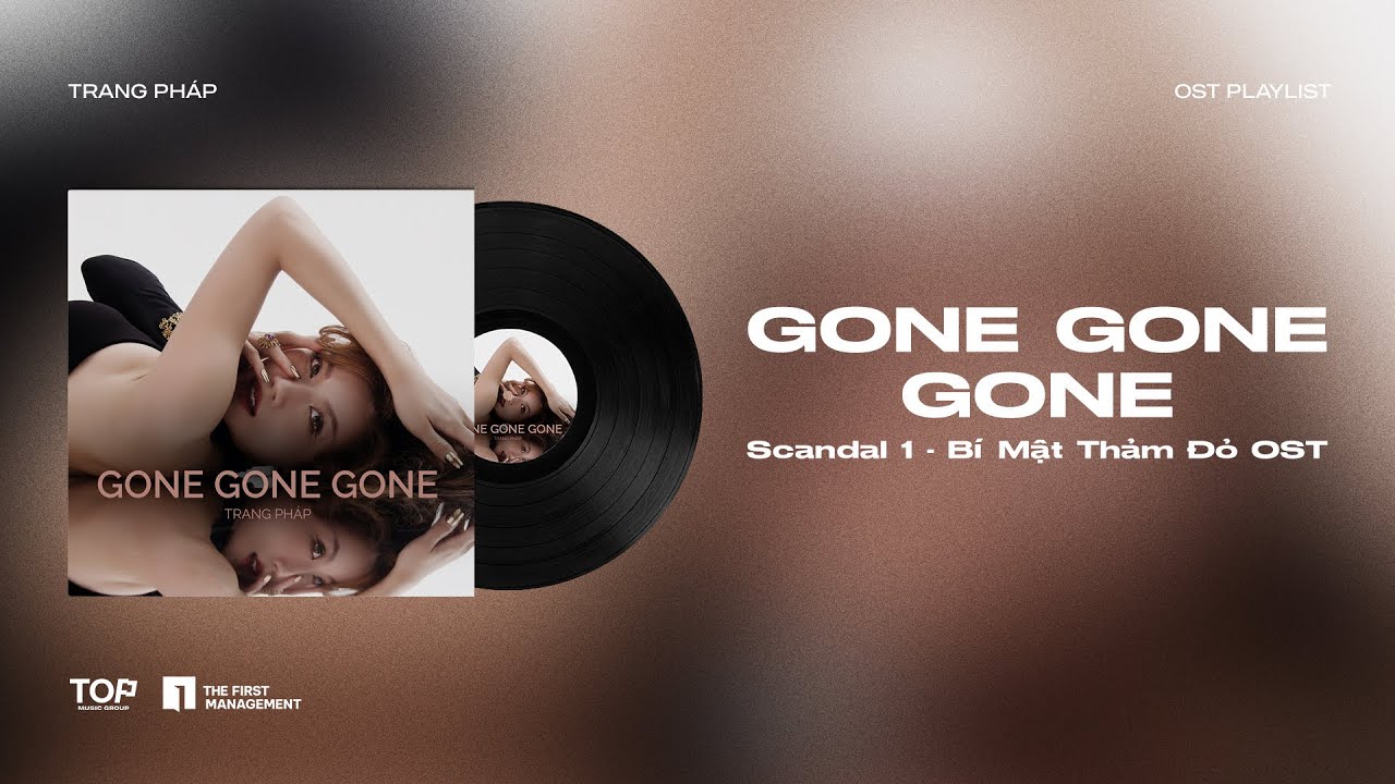 TRANG PHÁP | GONE GONE GONE | Scandal 1 - Bí Mật Thảm Đỏ OST (Lyric Video)