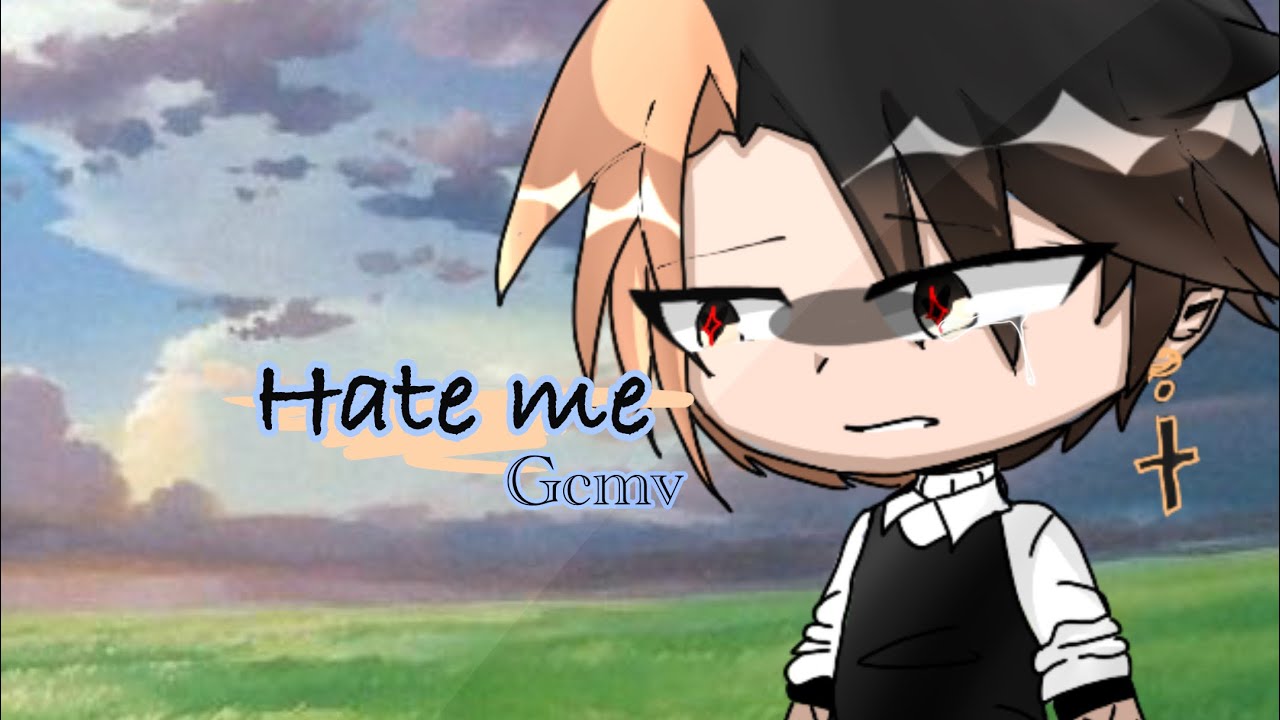 『Hate me』《Gcmv/Gmv》『Star_LightYT』♫︎Inspired ♫︎  《Part 1 》