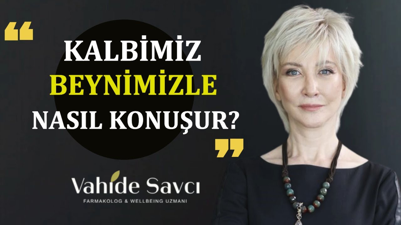 KALBİMİZ BEYNİMİZLE NASIL KONUŞUR?