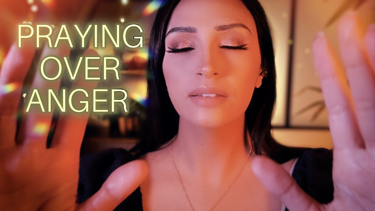 Christian ASMR | Praying Over Your Anger | Prayers for Anger