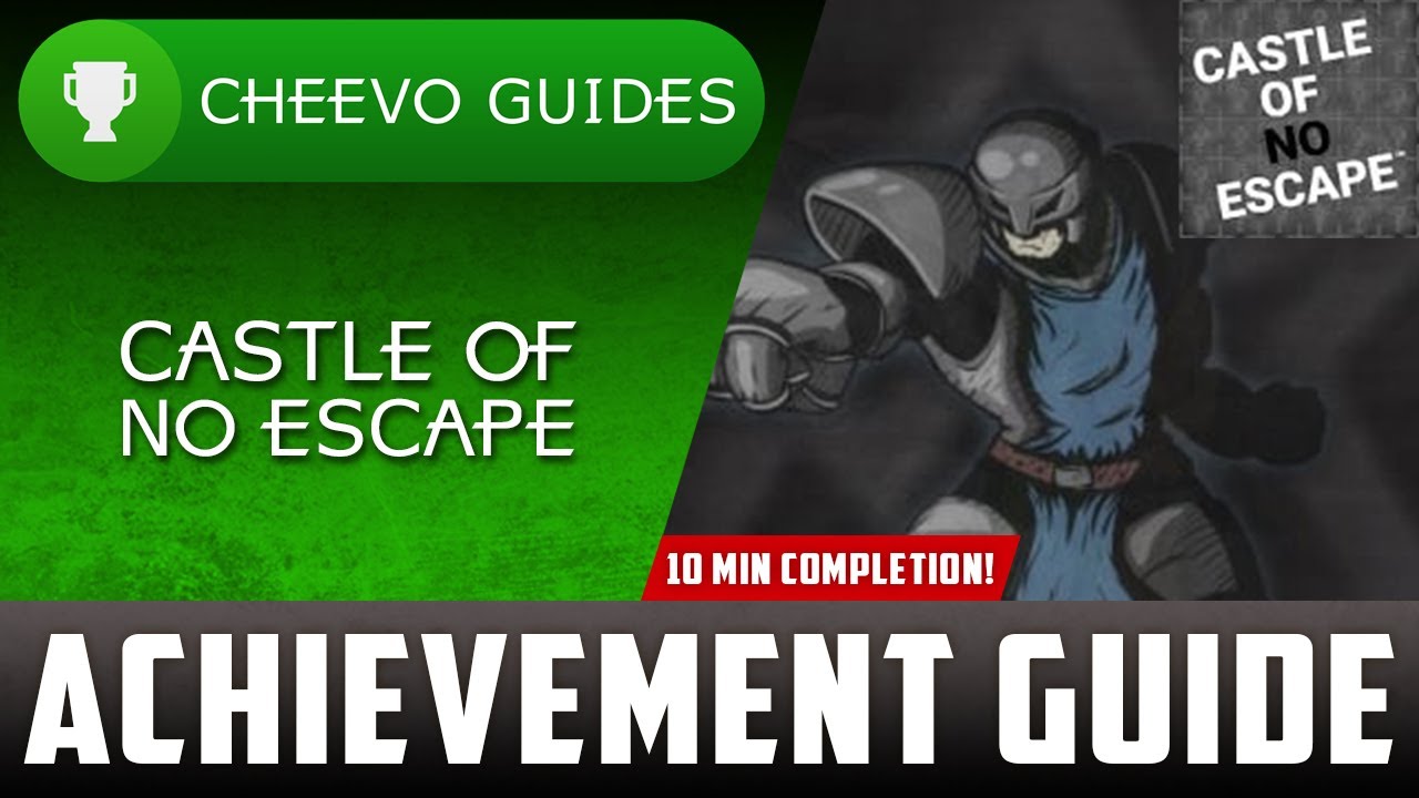 Castle of No Escape - Achievement Guide **10 MINS FOR 1000G**