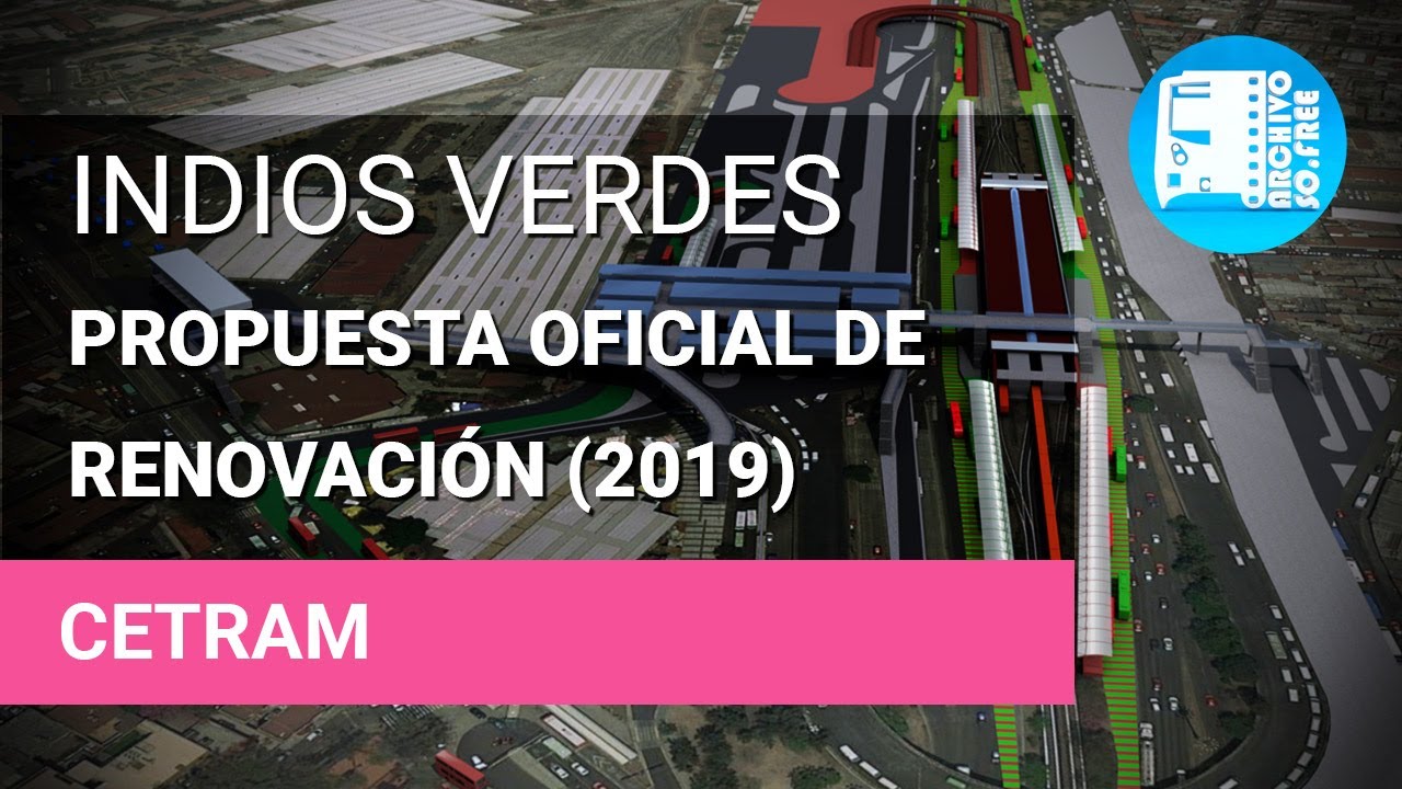 CETRAM Indios Verdes / Propuesta oficial de renovación / 2019